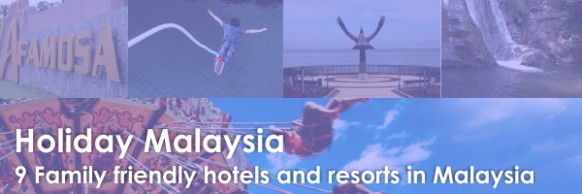 9 Family friendly hotels and resorts in Malaysia