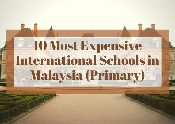 10 Most Expensive International Schools in Malaysia (Primary)