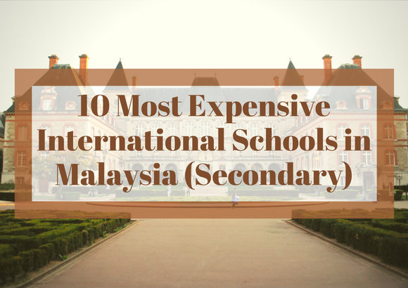10 Most Expensive International Schools in Malaysia (Secondary)